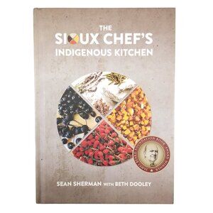 The Sioux Chef's Indigenous Kitchen Recipe Book